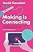 Making is Connecting: The social power of creativity, from craft and knitting to digital everything