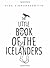 The Little Book of the Icelanders: 50 Miniature Essays on the Quirks and Foibles of the Icelandic People
