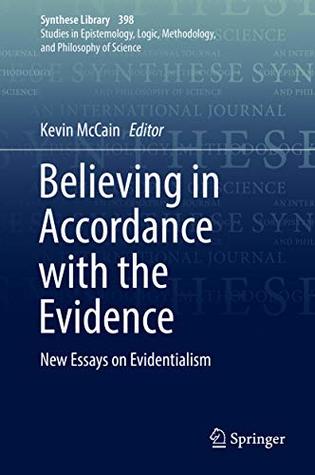 Believing in Accordance with the Evidence: New Essays on Evidentialism (Synthese Library Book 398)
