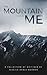 The Mountain That Is Me by Jessica Renee Norman The Mountain That Is Me by Jessica Renee Norman