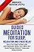 Guided Meditation for Sleep, Relaxation and Stress Relief: Get a Full Night’s Rest with Self-Hypnosis Relax Your Mind and Body During Difficult Times and sleep smarter