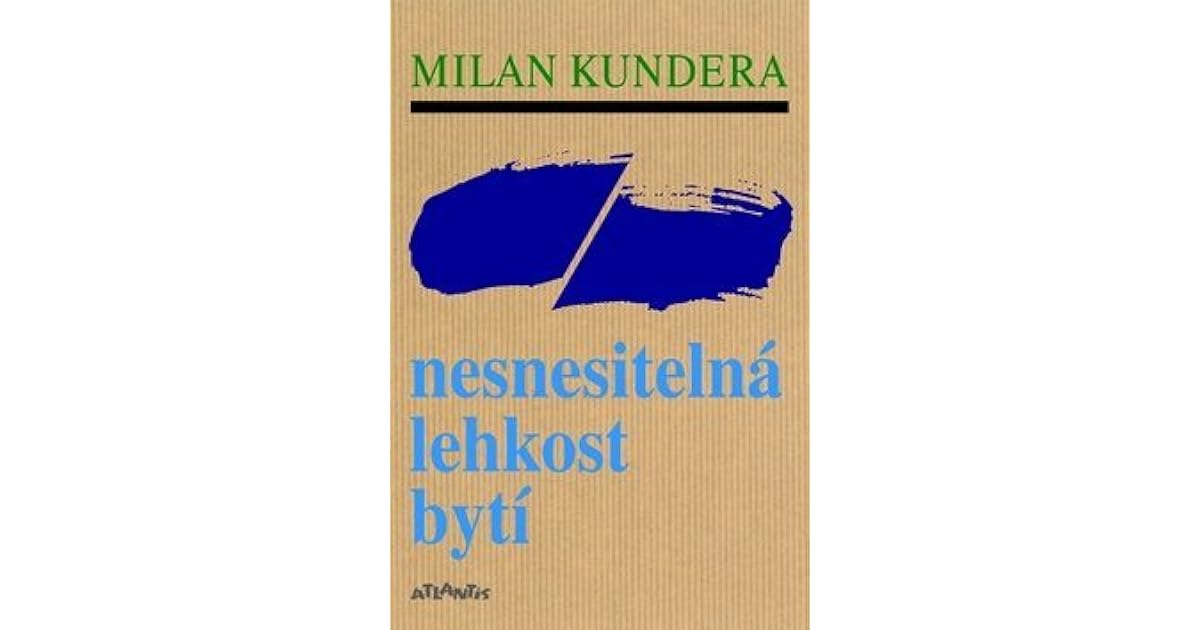nesnesitelna lehkost byti  milan kundera