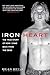 Iron Heart: The True Story of How I Came Back from the Dead