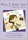 May I Help You? A Practical Guide to Becoming the Most Effective Personal Family Assistant May I Help You? A Practical Guide to Becoming the Most Effective Personal Family Assistant