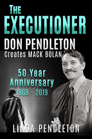 The Executioner, Don Pendleton Creates Mack Bolan: 50 Year Anniversary 1969-2019 (Kindle Edition)