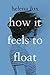How it Feels to Float