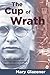 The Cup of Wrath: A Novel B...
