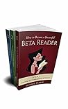 How to Become a Successful Beta Reader Boxed Set: Books 1-3 How to Become a Successful Beta Reader Boxed Set: Books 1-3
