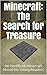 Minecraft: The Search for Treasure: An Unofficial Minecraft Novel for Young Readers