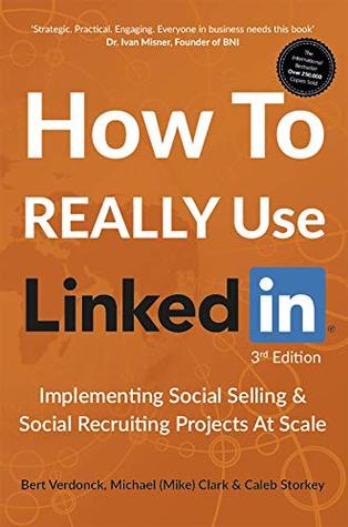 How to Really Use LinkedIn: Implementing Social Selling & Social Recruiting Projects at Scale (Kindle Edition)