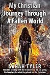 My Christian Journey Through a Fallen World My Christian Journey Through a Fallen World