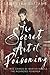 The Secret Art of Poisoning: The True Crimes of Martha Needle, the Richmond Poisoner