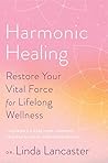 Harmonic Healing: Restore Your Vital Force for Lifelong Wellness