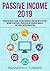 Passive Income 2019: Entrepreneur’s Guide to Gain Financial Freedom with Passive Income Strategies, Proven Online Business Models and Social Media Marketing