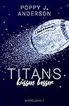 Titans küssen besser