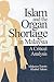 Islam and the Organ Shortage in Malaysia by Makmor Tumin