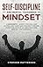 Self-Discipline and Mental Toughness Mindset: 2 Manuscripts - Achieve Your Goals and Success, Daily Habits and Exercises to Become Productive, Develop an Unbeatable Mind, Iron Will, and Confidence