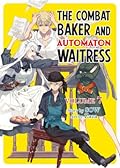 The Combat Baker and Automaton Waitress, Vol. 7
