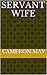 Servant Wife by Cameron May