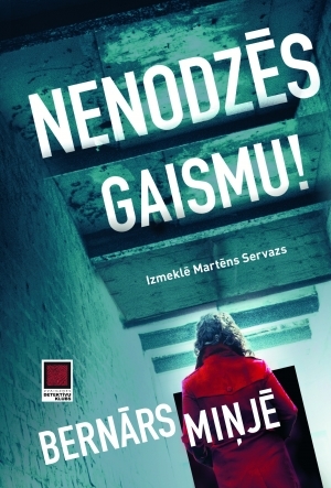 Nenodzēs gaismu! (Commandant Martin Servaz, #3)