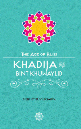 Khadija Bint Khuwaylid (The Age of Bliss)