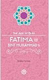 Fatima Bint Muhammad (The Age of Bliss)