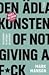 Den ädla konsten of not giving a f*ck
