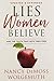 Lies Women Believe: And the Truth that Sets Them Free