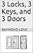 3 Locks, 3 Keys, and 3 Doors by Raymond Love