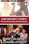 Feminized by His Fiancée: Out of His Past (His Secret Past Book 1)