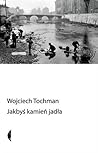 Jakbyś kamień jadła by Wojciech Tochman