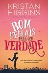 Bom Demais para Ser Verdade by Kristan Higgins
