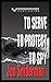 To Serve … To Protect … To Spy by Jon Sniderman