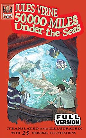 50,000 Miles Under the Seas (Translated and Illustrated): Full Version