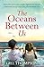 The Oceans Between Us