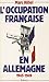 L'occupation française en Allemagne, 1945-1949 by Marc Hillel