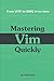Mastering Vim Quickly: From WTF to OMG in no time