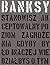 Banksy: stanowisz akceptowalny poziom zagrożenia, gdyby było inaczej, wiedziałbyś o tym
