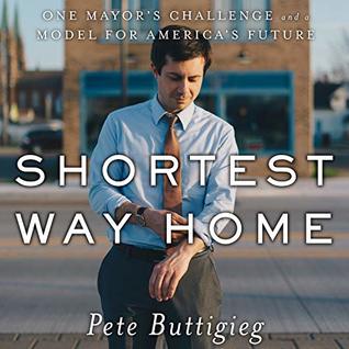 Shortest Way Home: One Mayor's Challenge and a Model for America's Future