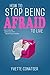 How to Stop Being Afraid to Live