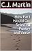 How Far I Would Go by C.J. Martin