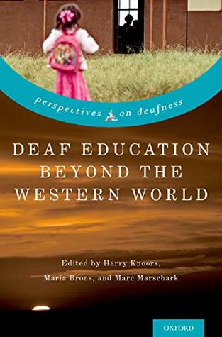 Deaf Education Beyond the Western World: Context, Challenges, and Prospects (Perspectives on Deafness)
