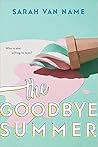The Goodbye Summer by Sarah Van Name