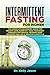 Intermittent Fasting for Women: The Complete beginners guide for weight loss, burn fat, Heal Your Body Through the special intermittent process and Live a Healthy Lifestyle.