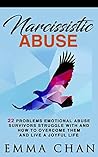 Narcissistic Abuse: 22 Problems emotional abuse survivors struggle with and how to overcome them and live a joyful life