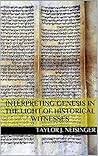 Interpreting Genesis in the Light of Historical Witnesses Interpreting Genesis in the Light of Historical Witnesses