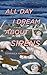 All Day I Dream About Sirens by Domenica Martinello All Day I Dream About Sirens by Domenica Martinello