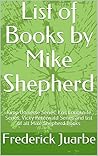 List of Books by Mike Shepherd: Jump Universe Series, Kris Longknife Series, Vicky Peterwald Series and list of all Mike Shepherd Books List of Books by Mike Shepherd: Jump Universe Series, Kris Longknife Series, Vicky Peterwald Series and list of all Mike Shepherd Books