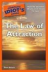 The Complete Idiot's Guide to the Law of Attraction: Have the Abundant Life You Were Meant to Have The Complete Idiot's Guide to the Law of Attraction: Have the Abundant Life You Were Meant to Have