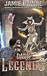 Dark Legends by Jamie Hawke
